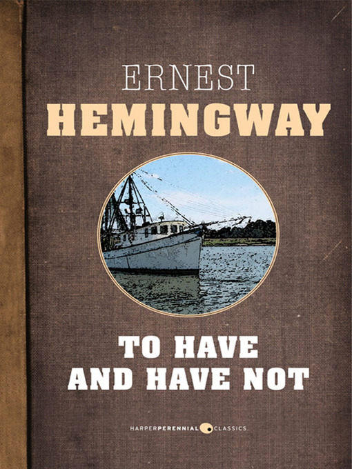 Title details for To Have and Have Not by Ernest Hemingway - Available